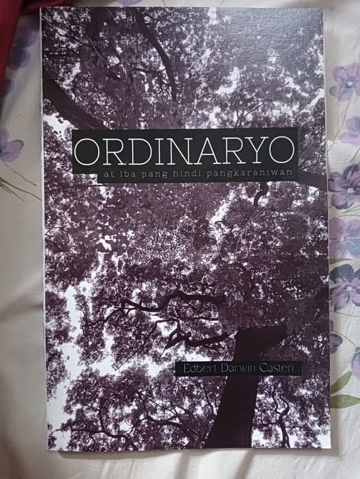 Hindi Ordinaryo ang Ordinaryo: Rebyu sa Ordinaryo at Iba Pang Hindi Pangkaraniwan ni Edbert Darwin Casten
