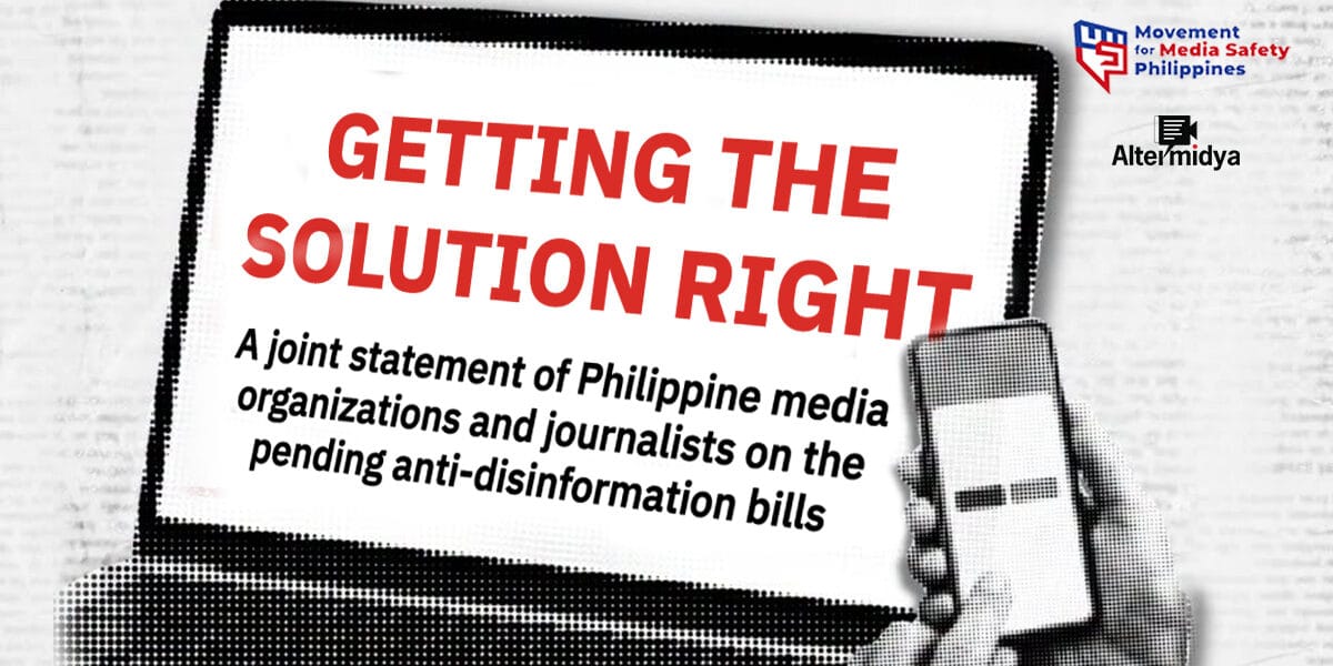 GETTING THE SOLUTION RIGHT: A statement of Philippine media organizations and journalists on the pending anti-disinformation bills